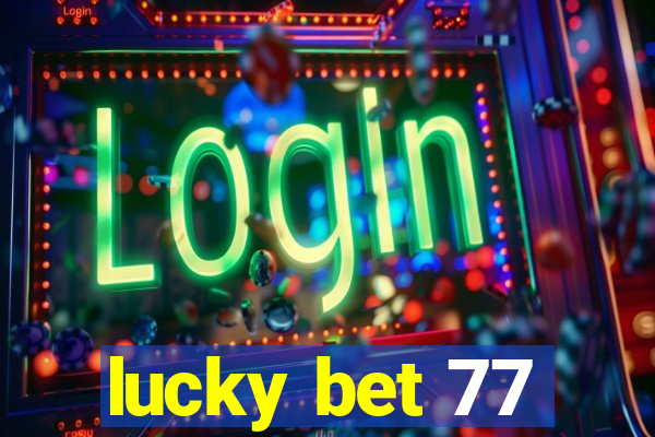 lucky bet 77